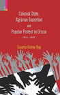 Colonial state, agrarian transition and popular protest in Orissa, 1921-1947 - Retail Maharaj