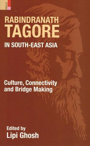Rabindranath Tagore in South-East Asia: culture, connectivity and bridge making, - Retail Maharaj