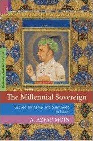 The millennial sovereign: sacred kingship and sainthood in Islam - Retail Maharaj