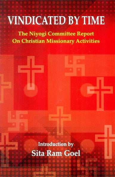 Vindicated by time: the Niyogi committee report on Christian missionary activities, introd. by Sita Ram Goel - Retail Maharaj