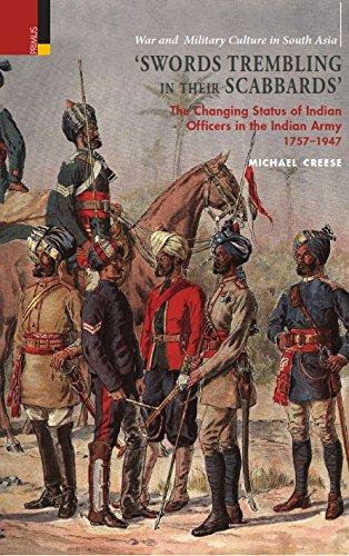Swords trembling in their scabbards: the changing status of Indian officers in the Indian Army, 1757-1947 - Retail Maharaj