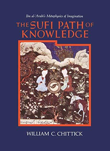 The Sufi path of knowledge: Ibn al-`Arabi's metaphysics of imagination - Retail Maharaj