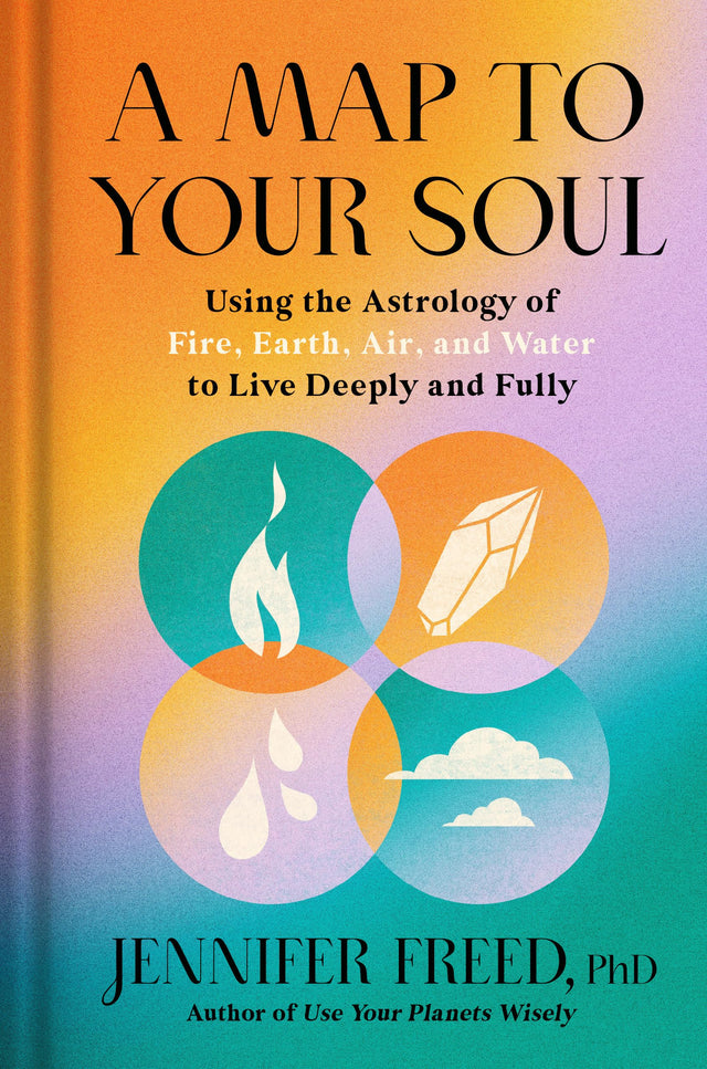 A Map to Your Soul: Using the Astrology of Fire, Earth, Air, and Water to Live Deeply and Fully - Retail Maharaj