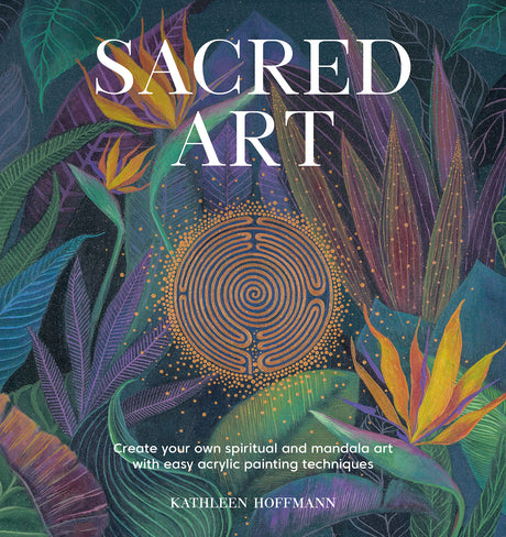 Sacred Art: Create your own spiritual and mandala art with easy acrylic painting techniques - Retail Maharaj