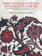 When Indian Flowers Bloomed In Europe: Masterworks of Indian Trade Textiles, 1600-1780, In The Tapi Collection (H.B) - Retail Maharaj