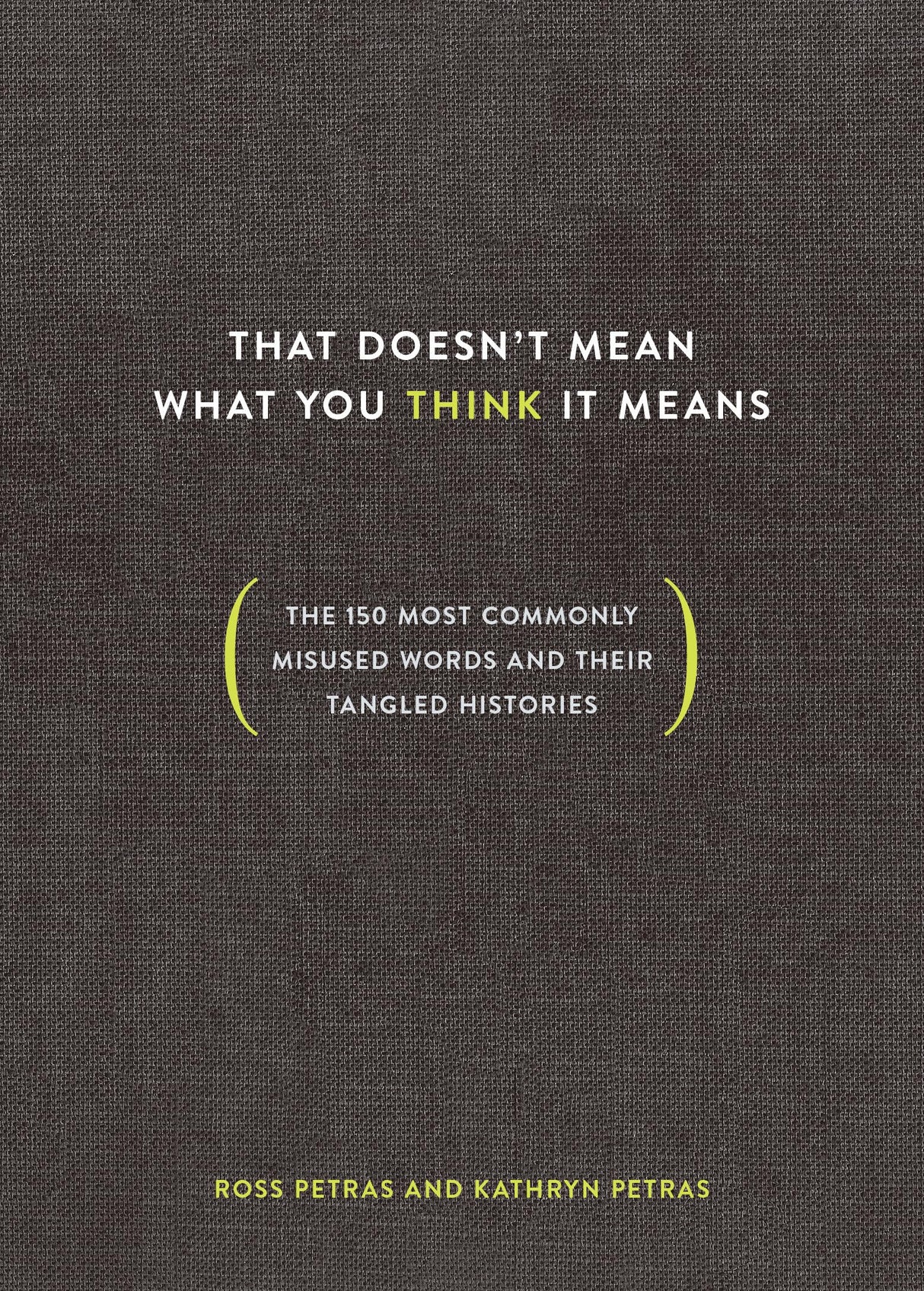 That Doesn't Mean What You Think It Means: The 150 Most Commonly Misused Words and Their Tangled Histories - Retail Maharaj