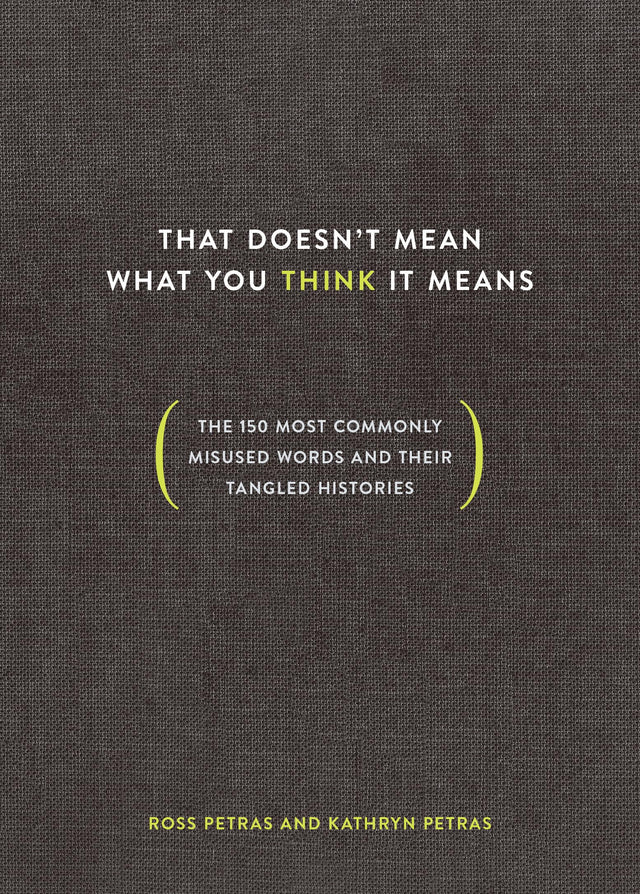 That Doesn't Mean What You Think It Means: The 150 Most Commonly Misused Words and Their Tangled Histories - Retail Maharaj