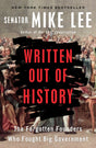 Written Out Of History: The Forgotten Founders Who Fought Big Government - Retail Maharaj