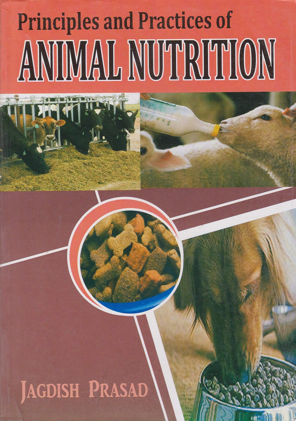 Principles & Practices Of Animal Nutrition