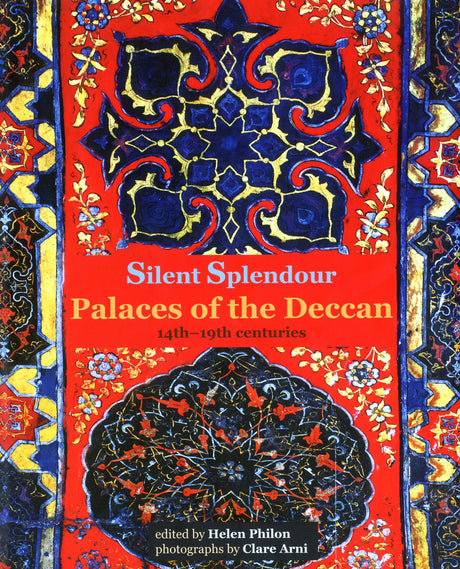Silent Splendour: Palaces of the Deccan, 14th-19th Centuries - Retail Maharaj