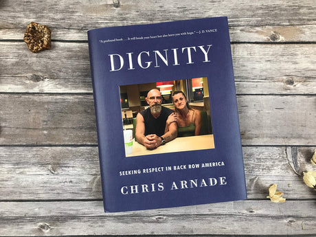 Dignity: Seeking Respect in Back Row America - Retail Maharaj