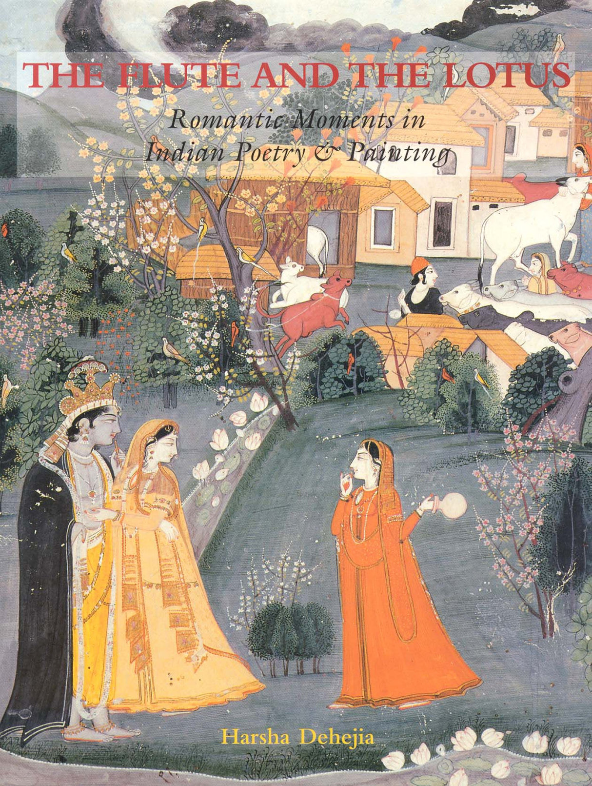 The Flute and the Lotus: Romantic Moments in Indian Poetry and Painting - Retail Maharaj