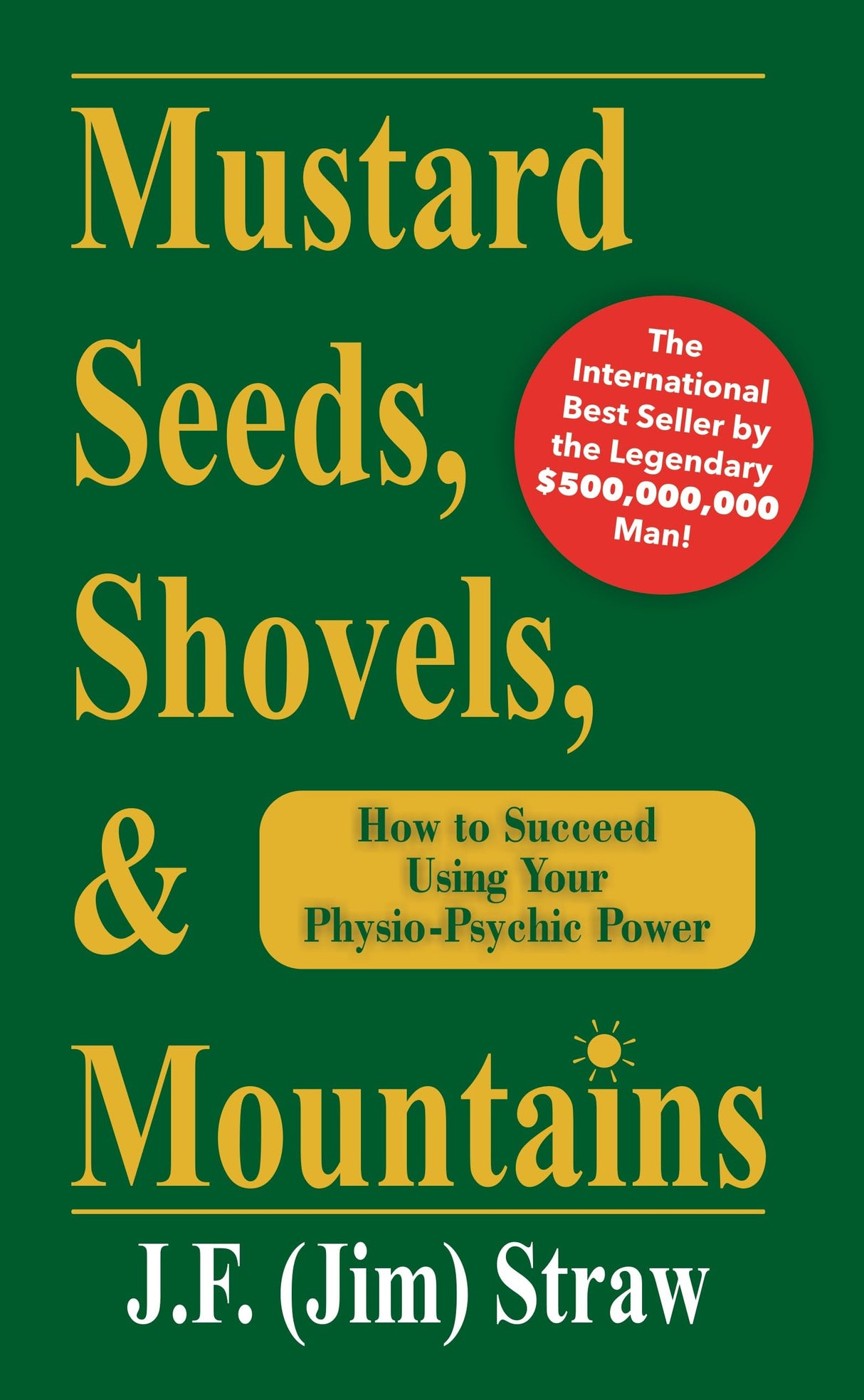 Mustard Seeds, Shovels, & Mountains : How to Succeed Using Your Physio-Psychic Power ! - Retail Maharaj