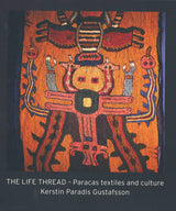 The Life Thread: Paracas Textiles and Culture - Retail Maharaj