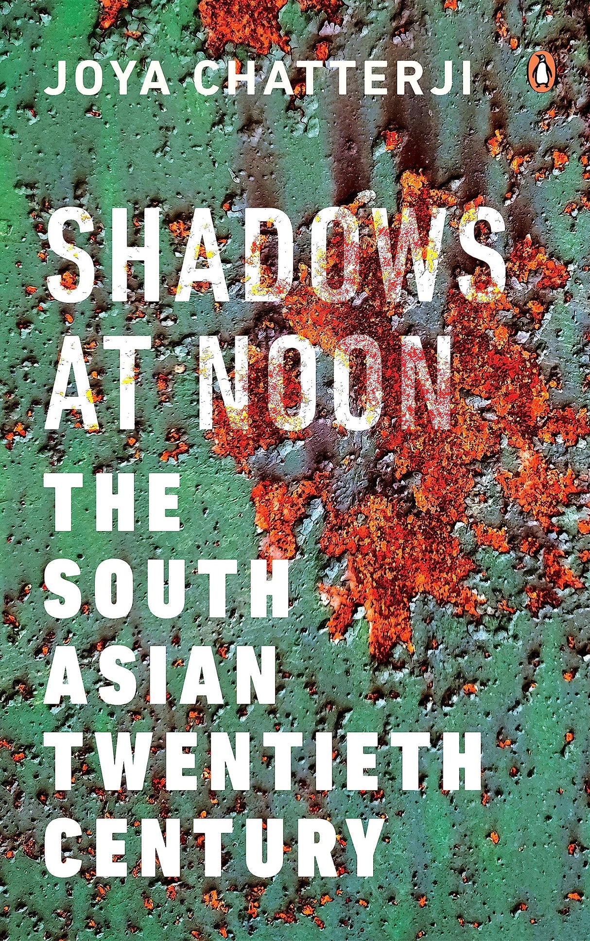 Shadows at Noon: The South Asian Twentieth Century | A bold, innovative and personal work that pushes back against standard narratives of 'inherent' differences between India, Pakistan and Bangladesh - Retail Maharaj