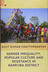 GENDER INEQUALITY, POPULAR CULTURE & RESISTANCE IN BANKURA DISTRICT [HB] - Retail Maharaj
