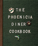 The Phoenicia Diner Cookbook: Dishes and Dispatches from the Catskill Mountains - Retail Maharaj
