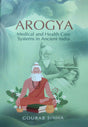 Arogya [Medical and Health Care Systems in Ancient India] (English Version) - Retail Maharaj