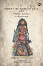 Indus Fire Worship Cult and Vedic Yajna (English Version) - Retail Maharaj