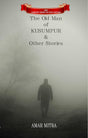 The Old Man Of Kushumpur & Other Stories (English Version) - Retail Maharaj