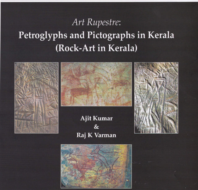 Art Rupestre: Petroglyphs and Pictographs in Kerala (Rock Art in Kerala) [Hardcover] Ajit Kumar and Raj K. Varma - Retail Maharaj
