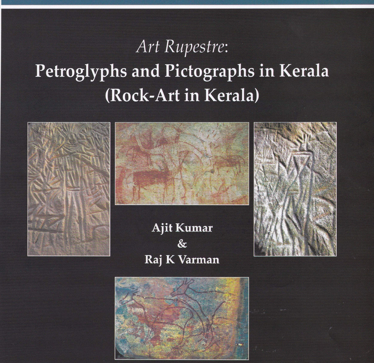 Art Rupestre: Petroglyphs and Pictographs in Kerala (Rock Art in Kerala) [Hardcover] Ajit Kumar and Raj K. Varma - Retail Maharaj