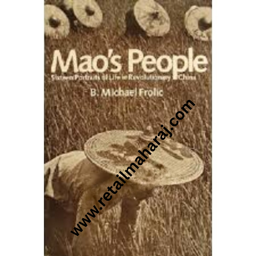 Mao's People: Sixteen Portraits of Life in Revolutionary China - Retail Maharaj
