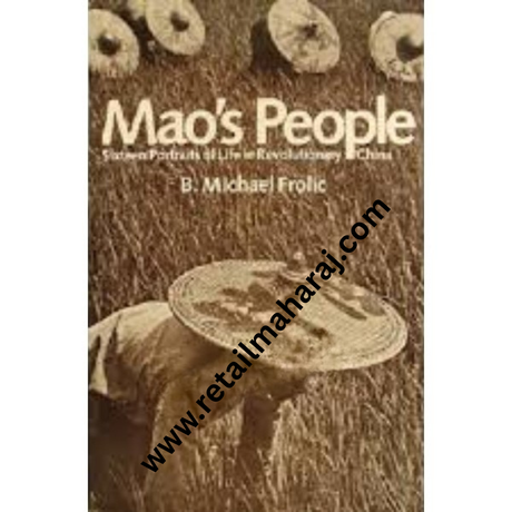 Mao's People: Sixteen Portraits of Life in Revolutionary China - Retail Maharaj
