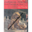 imperial peking seven centuries of china 1st edition - Retail Maharaj