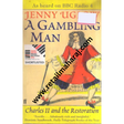 A Gambling Man Charles 2 And The Restoration 1660-1670 - Retail Maharaj