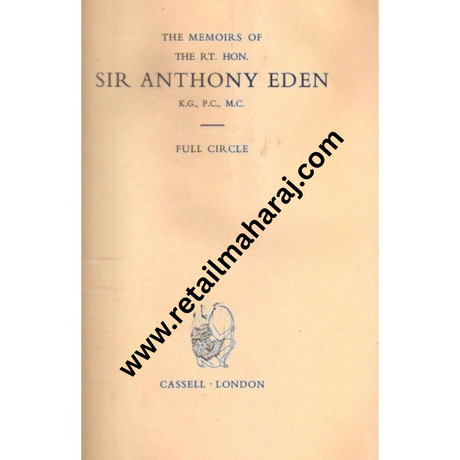 Full Circle THE MEMOIRS OF THE RT. HON. SIR ANTHONY EDEN K.G., P.C., M.C. 1st edition - Retail Maharaj