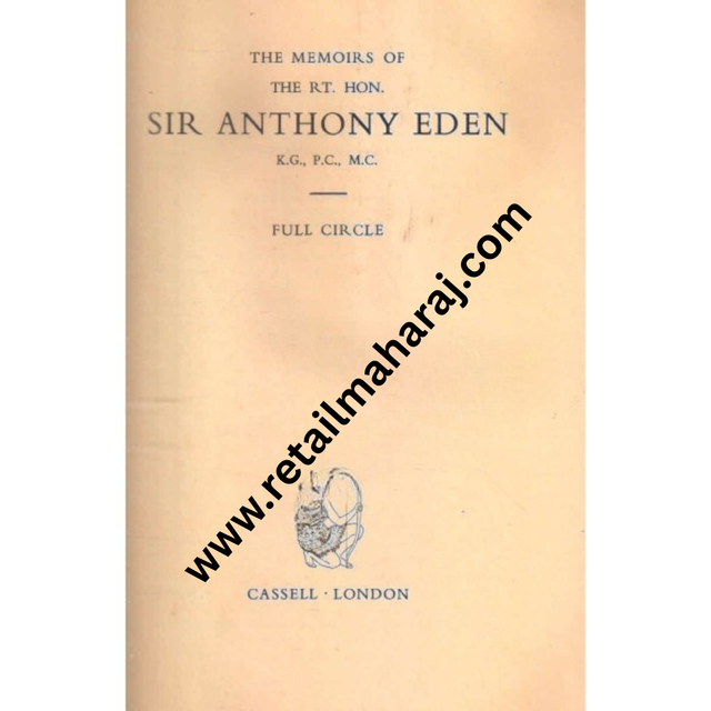 Full Circle THE MEMOIRS OF THE RT. HON. SIR ANTHONY EDEN K.G., P.C., M.C. 1st edition - Retail Maharaj