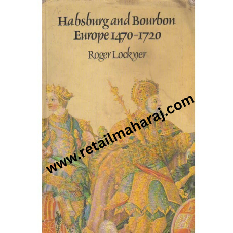 habsburg and bourbon europe 1470 1720 - Retail Maharaj