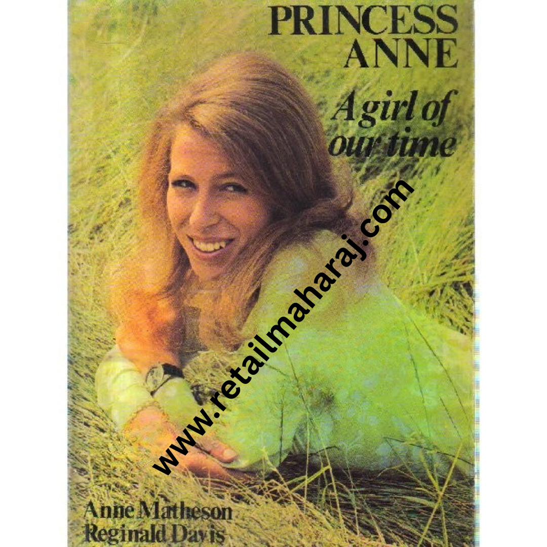 princess anne a girl of our time 1st edition - Retail Maharaj