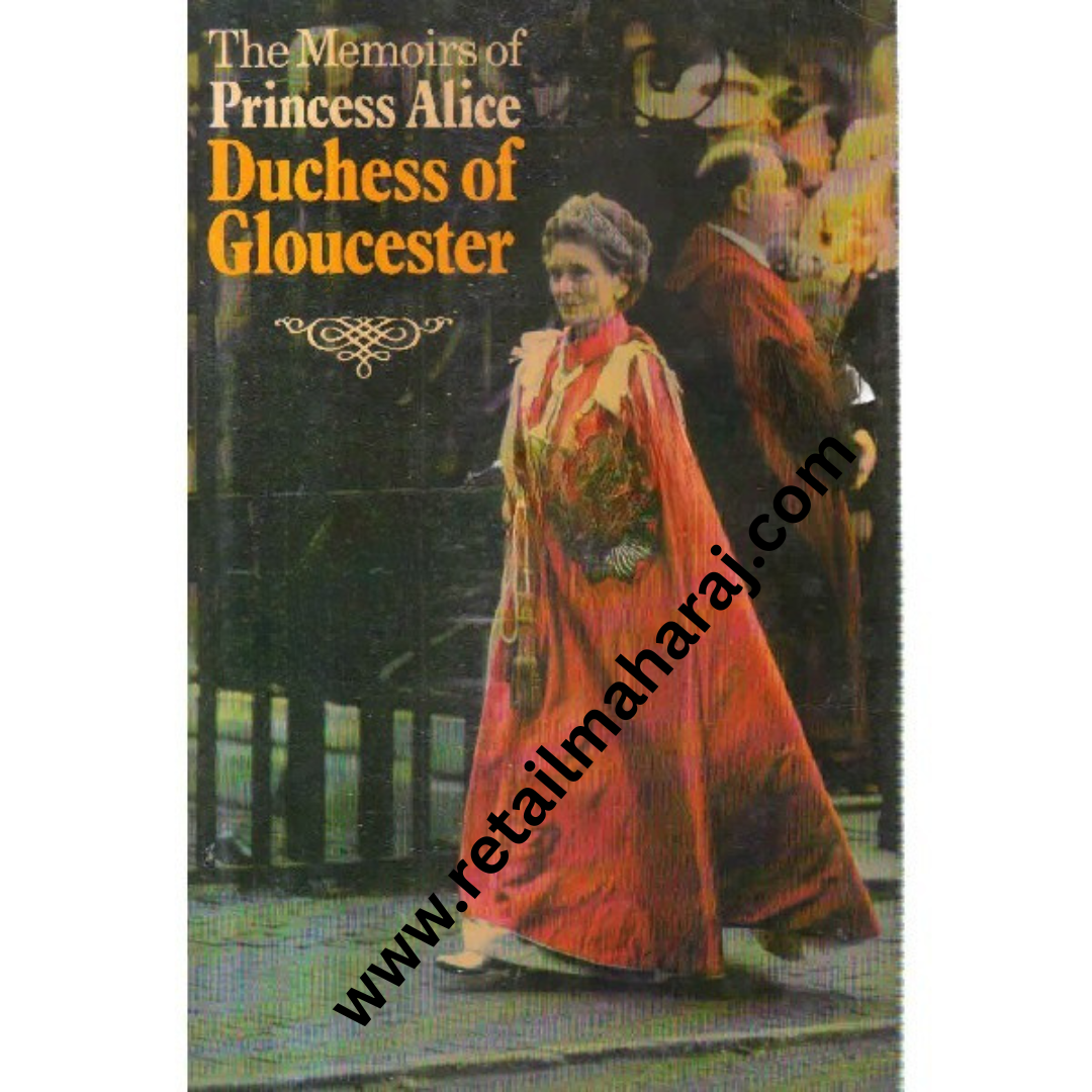 the memoirs of princess alica duchess of glouester - Retail Maharaj