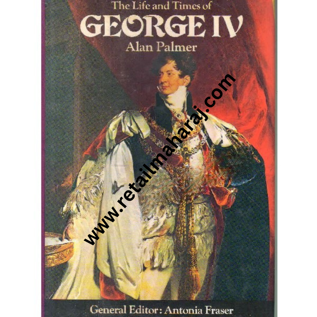 the life and times of george 4 1st edition - Retail Maharaj