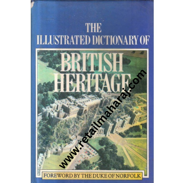 The illustrated dictionary of British heritage - Retail Maharaj