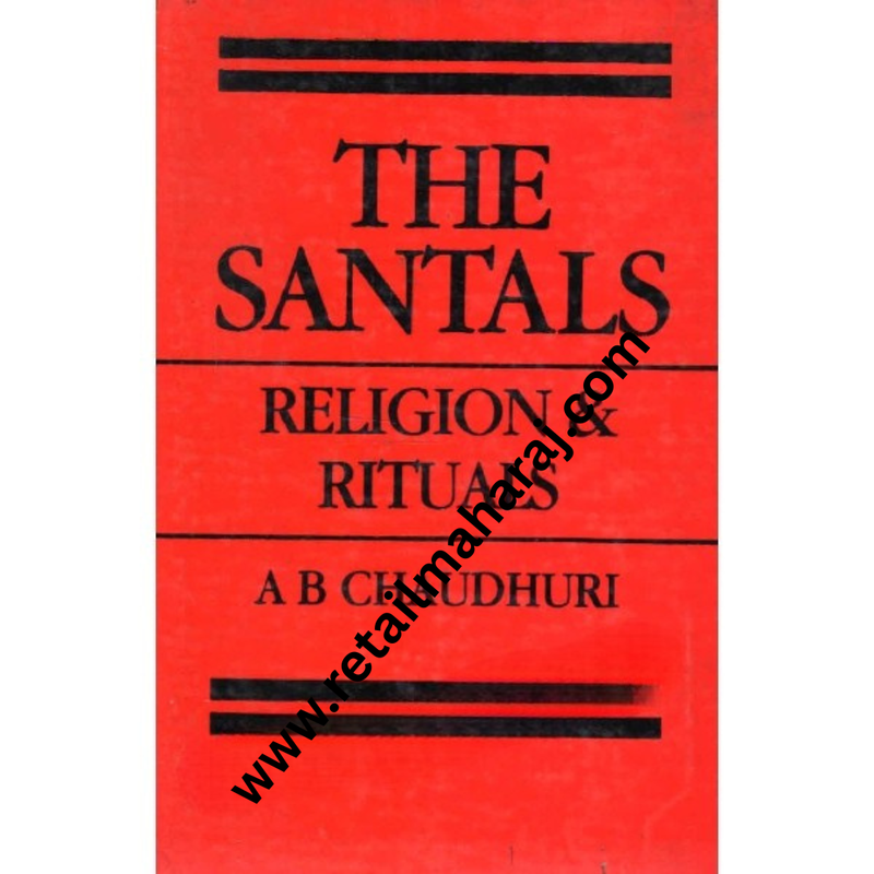 the santals religion and rituals 1st edition.