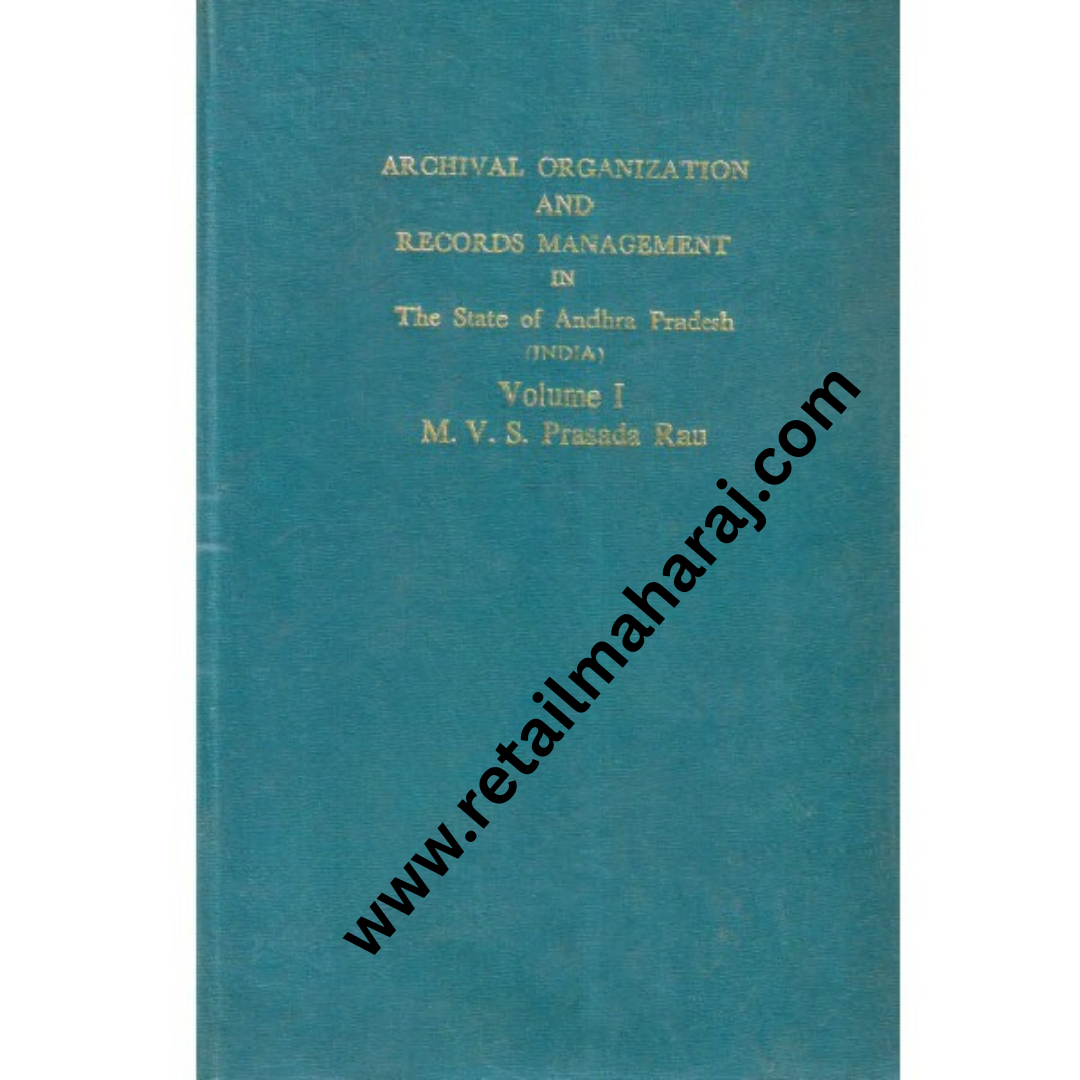 Archival Organization and Records Management in the State of Andhra Pradesh Volume I - Retail Maharaj