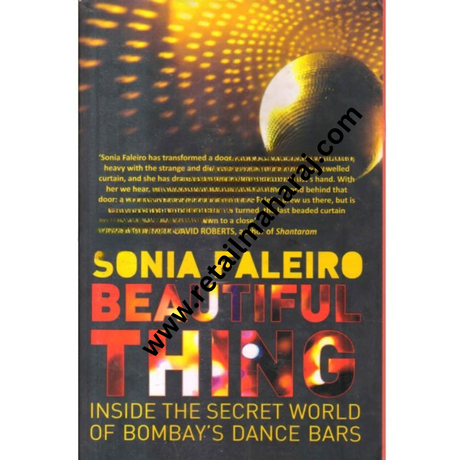 beautiful thing inside the secret world of bombays dance bars 1st edition - Retail Maharaj