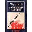 Migration Of Unskilled Labour ( A Study Of Causes, Permanency And Assimilation In Nagpur) 1st edition - Retail Maharaj