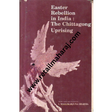 easter rebellion in india the chittagong uprising 1st edition - Retail Maharaj