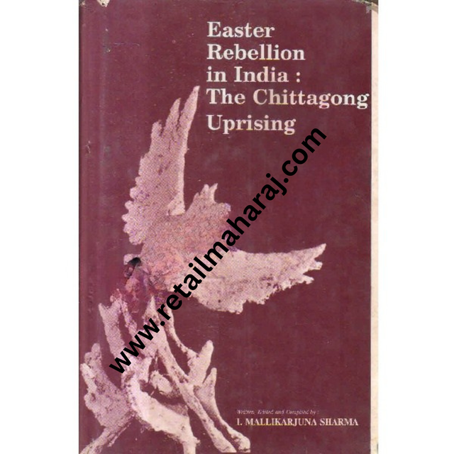 easter rebellion in india the chittagong uprising 1st edition - Retail Maharaj