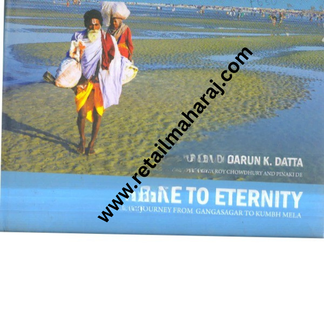 Here to Eternity A journey from Gangasagar to kumbh mela 1st edition - Retail Maharaj