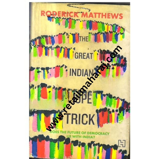 The great indian rope trick does the future of democracy lie with india 1st edition - Retail Maharaj