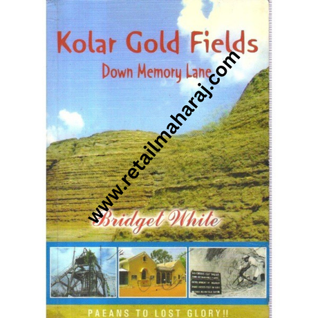 Kolar Gold Fields Down Memory Lane - Retail Maharaj