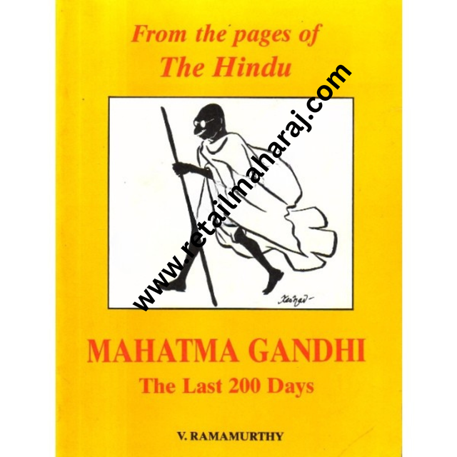 Mahatma Gandhi the Last 200 Days. - Retail Maharaj