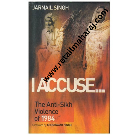 I accuse: The Anti-Sikh Violence of 1984 - Retail Maharaj