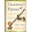 casanovas parrot and other tales of the famous and their pets - Retail Maharaj