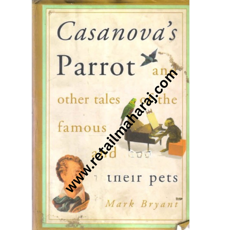 casanovas parrot and other tales of the famous and their pets - Retail Maharaj